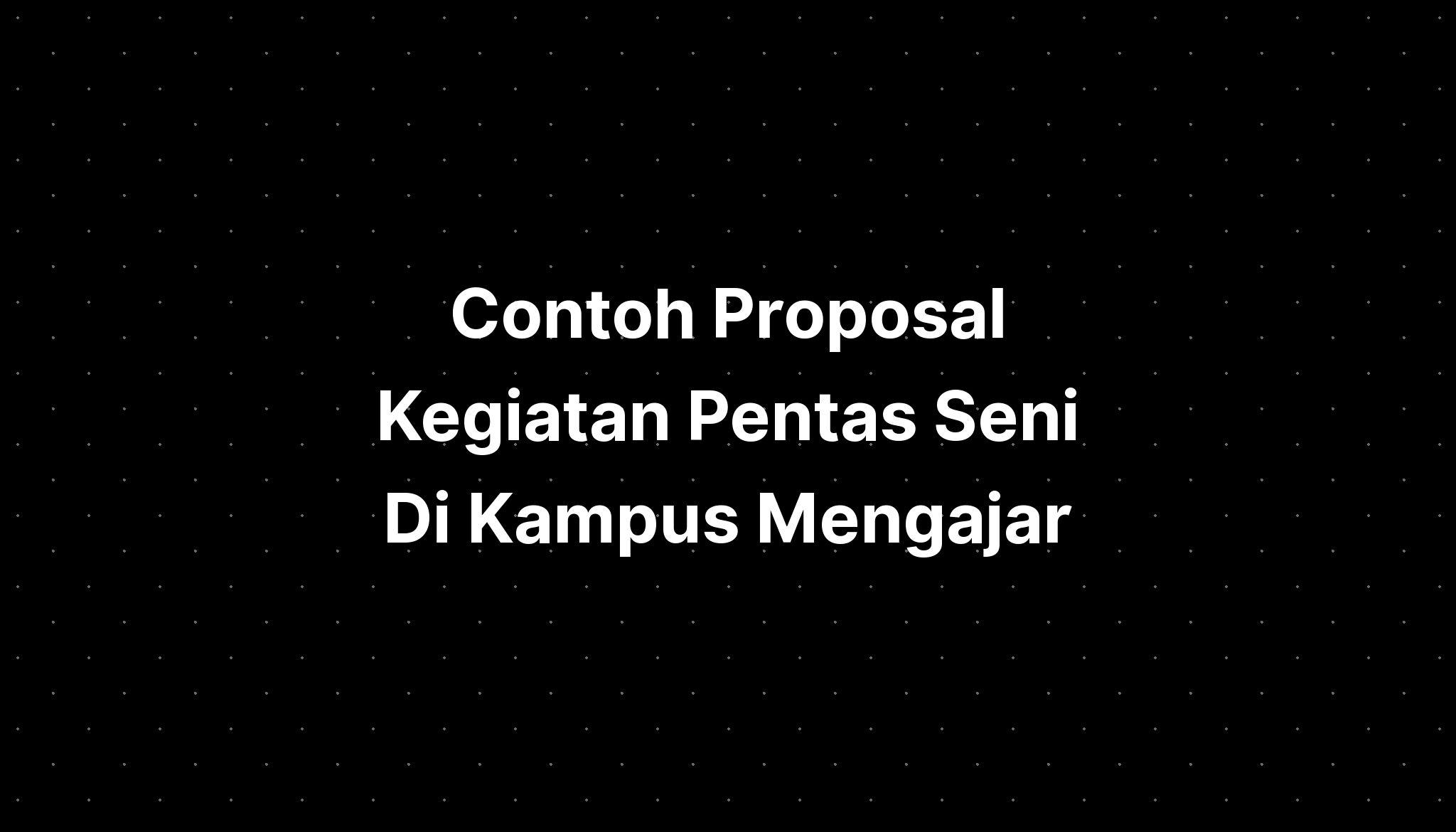 Contoh Proposal Kegiatan Pentas Seni Di Kampus Mengajar - IMAGESEE